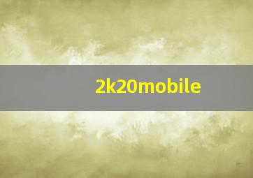 2k20mobile