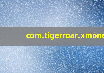 com.tigerroar.xmoney