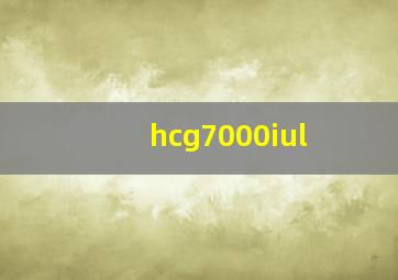 hcg7000iul